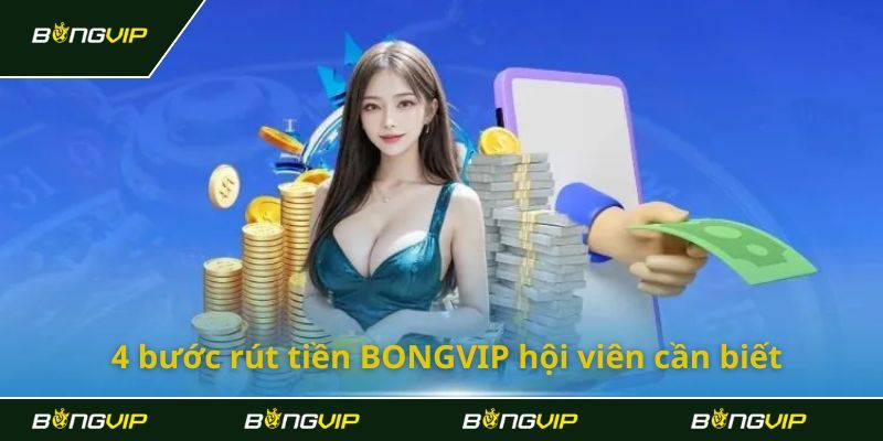 Rút Tiền Bongvip Tận Hưởng Niềm Vui Cá Cược Mỗi Ngày